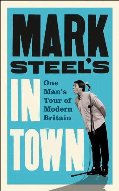 Mark Steel’s In Town by Mark Steel