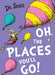 Oh, The Places You'll Go! by Dr. Seuss