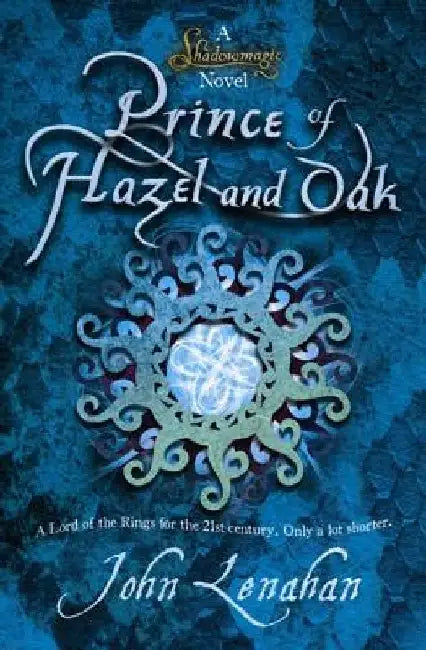 Prince of Hazel and Oak (Shadowmagic, Book 2) by John Lenahan