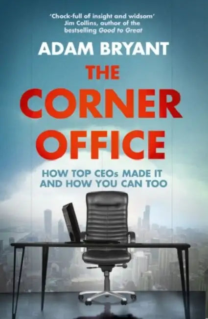 Bryant A Corner Office by Adam Bryant