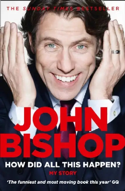 How Did All This Happen? by John Bishop