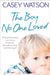 The Boy No One Loved by Casey Watson