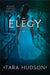Elegy by Tara Hudson