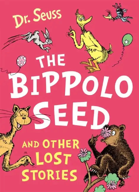 The Bippolo Seed and Other Lost Stories by Dr. Seuss