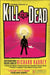 Kill the Dead by Richard Kadrey