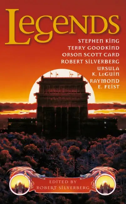 Legends: Eleven New Works by the Masters of Modern Fantasy by Daniel Gore
