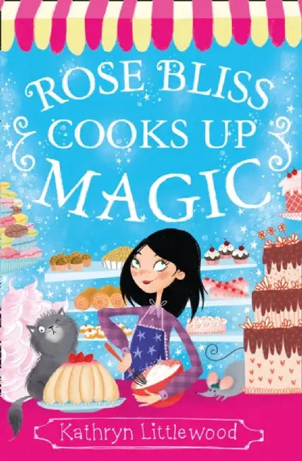 Rose Bliss Cooks up Magic by Kathryn Littlewood
