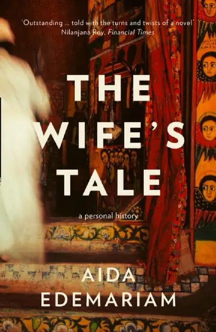 The Wife’s Tale by Aida Edemariam