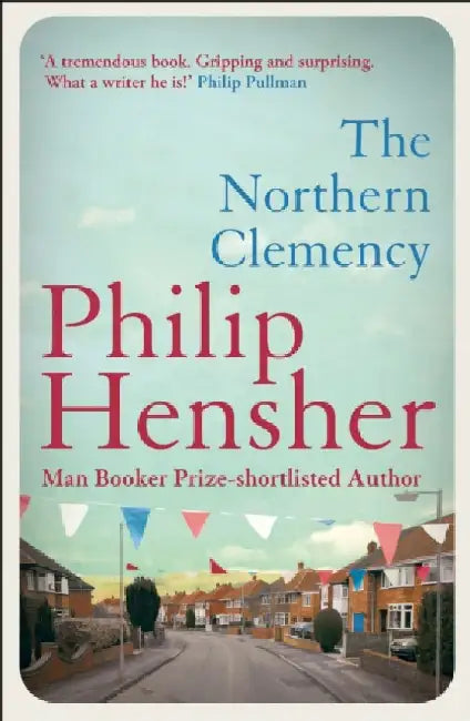 The Northern Clemency by Philip Hensher