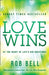 Love Wins: At the Heart of Lifeâ€™s Big Questions by Rob Bell