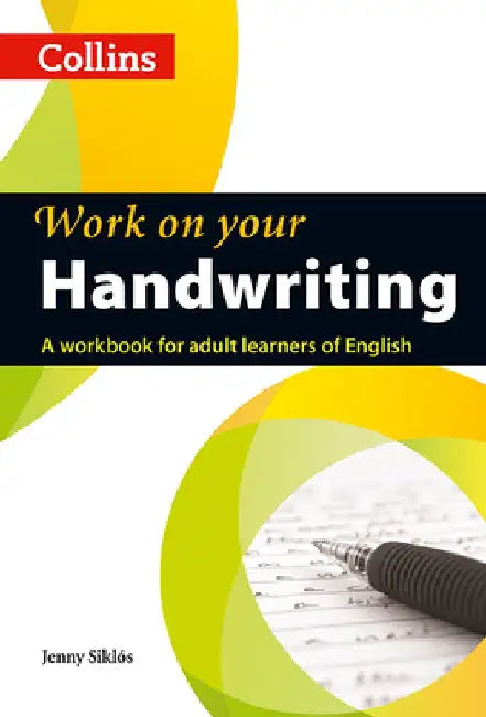 Work on Your Handwriting: A Workbook for Adult Learners of English by Jenny Sikl[s