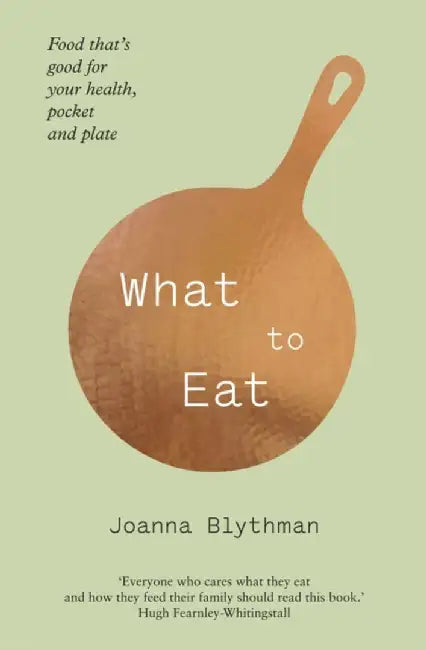 What to Eat by Joanna Blythman