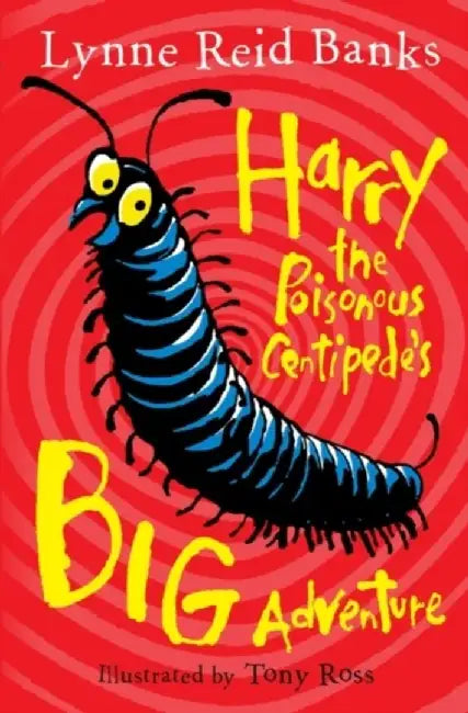 Harry the Poisonous Centipede’s Big Adventure by Lynne Reid Banks