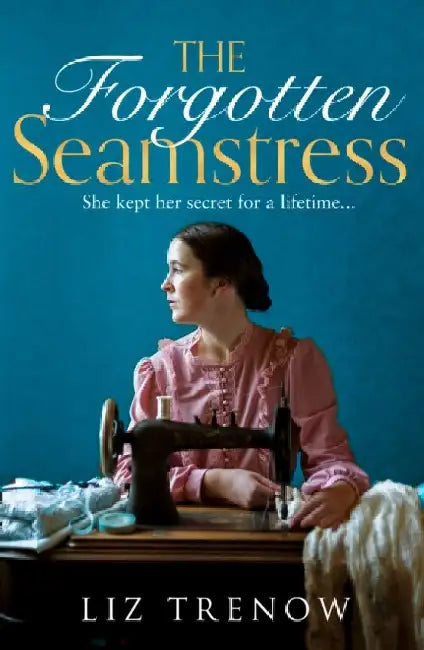 The Forgotten Seamstress by Liz Trenow