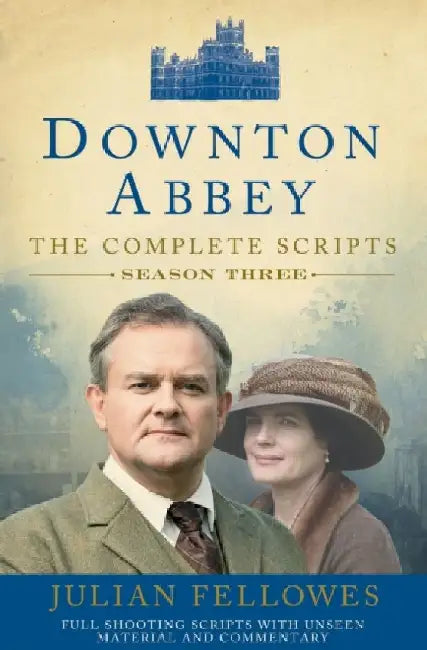 Downton Abbey: Series 3 Scripts (Official) by Julian Fellowes