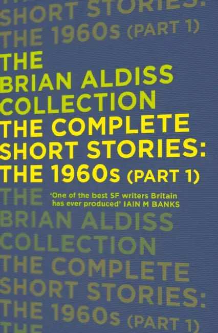 The Complete Short Stories: The 1960s (Part 1) by Brian Aldiss