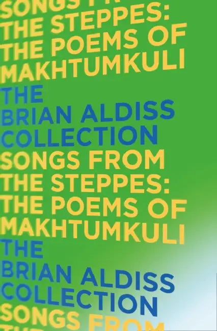 Songs from the Steppes: The Poems of Makhtumkuli by Brian Aldiss