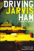 Driving Jarvis Ham by Jim Bob