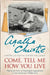 Come, Tell Me How You Live by Agatha Christie