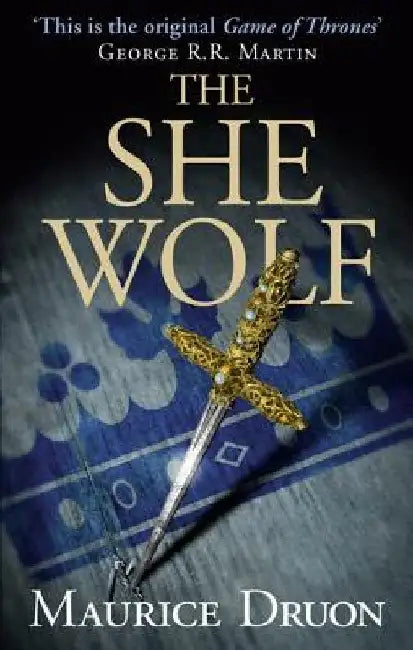 The She-Wolf (the Accursed Kings, Book 5) by Maurice Druon