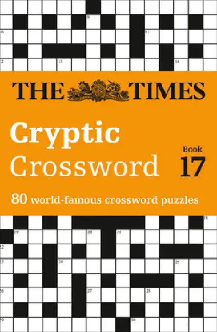 The Times Cryptic Crossword Book 17: 80 World-Famous Crossword Puzzles by The Times Mind Games