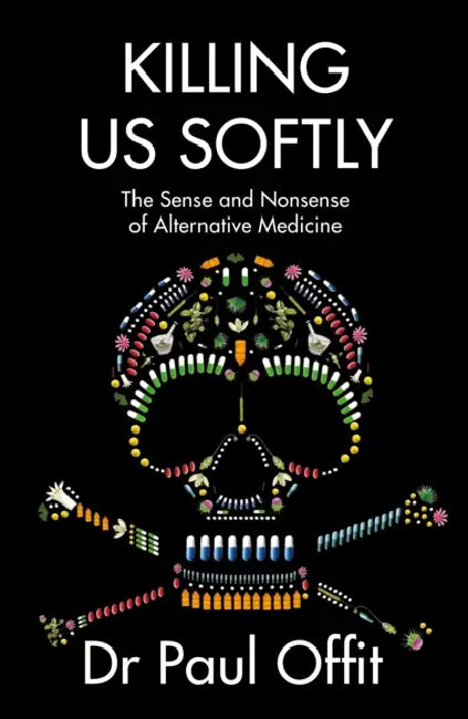 Killing Us Softly: The Sense and Nonsense of Alternative Medicine by Tony Morden