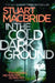 In the Cold Dark Ground by Stuart MacBride