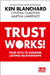 Trust Works  by Ken Blanchard