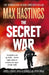 The Secret War by Max Hastings