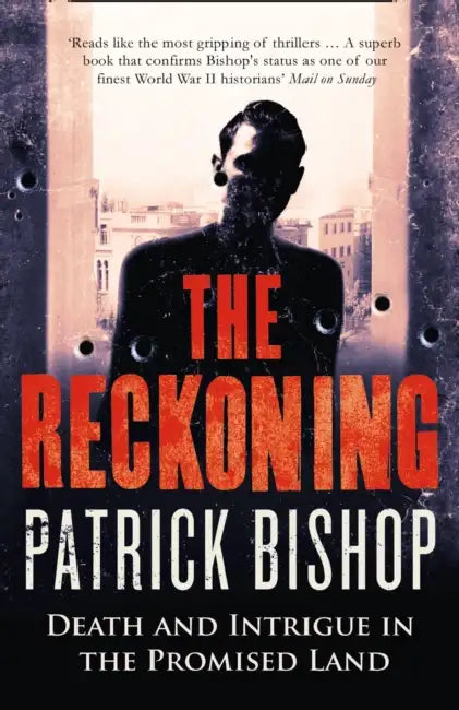 The Reckoning: Death and Intrigue in the Promised Land by Patrick Bishop