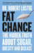 Fat Chance by Dr. Robert Lustig
