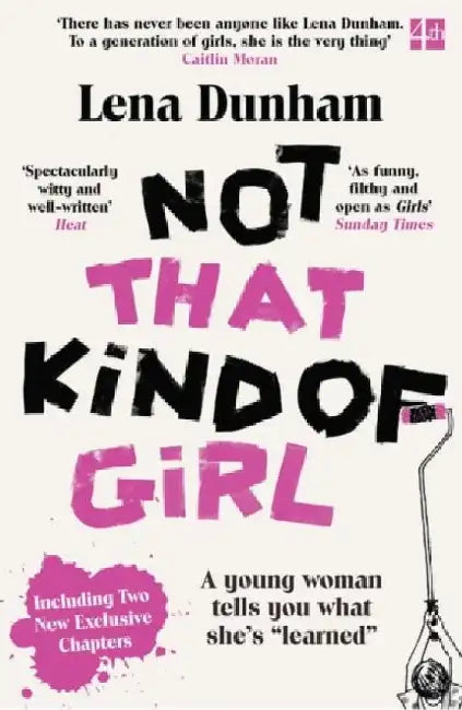 Not That Kind of Girl: A Young Woman Tells You What She’s “Learned” by Lena Dunham