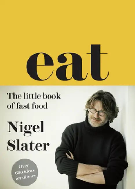 Eat – The Little Book of Fast Food: (Cloth-Covered, Flexible Binding) by Nigel Slater