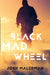 Black Mad Wheel by Josh Malerman