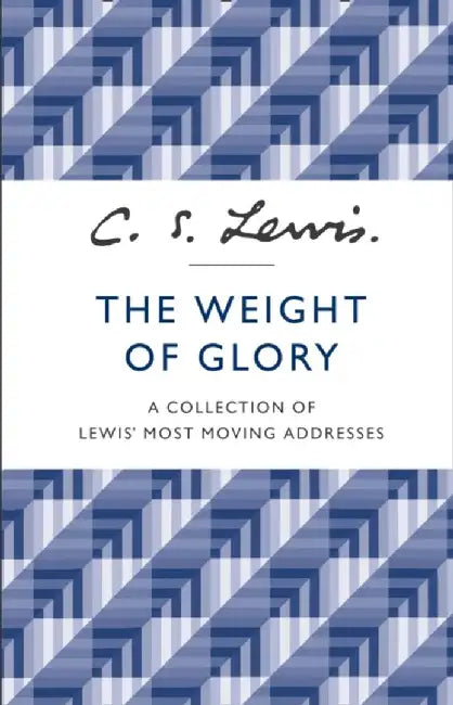 The Weight of Glory by C. S. Lewis