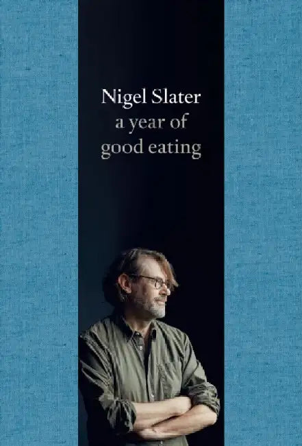 A Year of Good Eating by Nigel Slater