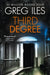 Third Degree by Greg Iles