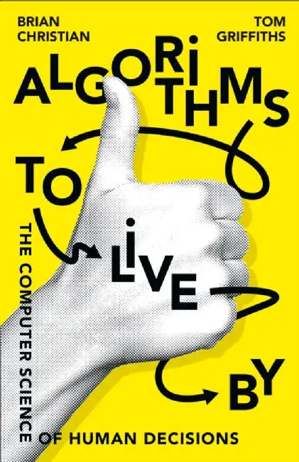 Algorithms to Live By by Brian Christian