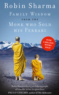 Family Wisdom from the Monk Who Sold His Ferrari by Robin Sharma