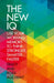 The New IQ: Use Your Working Memory to Think Stronger, Smarter, Faster by Tracy Alloway