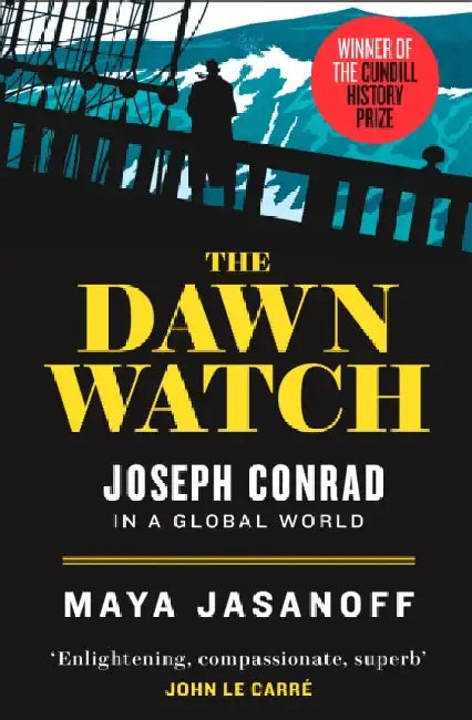 The Dawn Watch: Joseph Conrad in a Global World by Maya Jasanoff