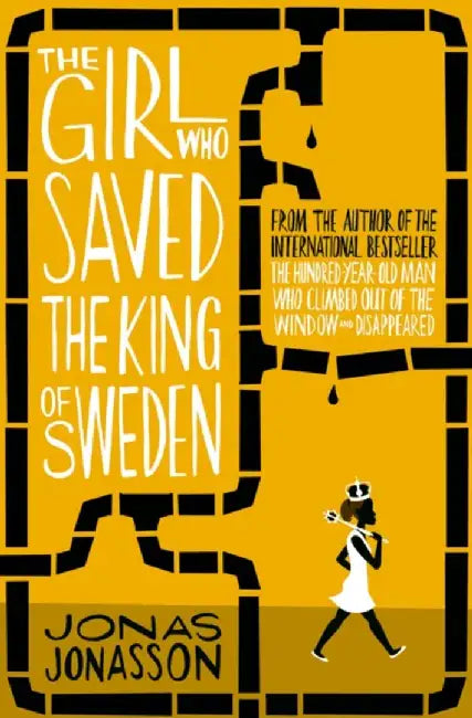 The Girl Who Saved the King of Sweden by Jonas Jonasson