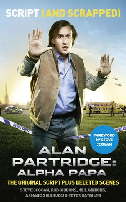 Alan Partridge: Alpha Papa: Script (and Scrapped) by Steve Coogan