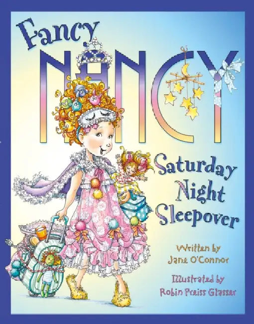 Fancy Nancy Saturday Night Sleepover by Jane Oâ€™Connor