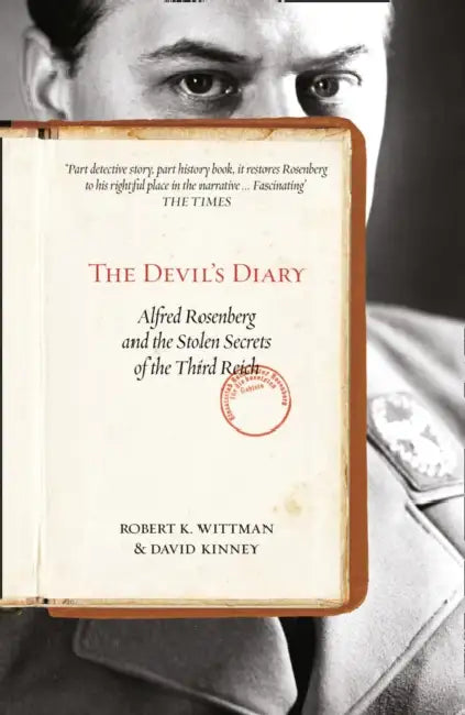The Devil’s Diary: Alfred Rosenberg and the Stolen Secrets of the Third Reich by Robert K Wittman