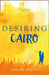 Desiring Cairo by Sheila (University of Melbourne, Australia) Jeffreys
