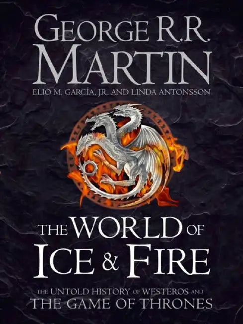 The World of Ice and Fire by George R.R. Martin