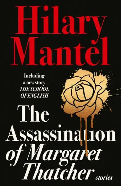 The Assassination of Margaret Thatcher by Hilary Mantel