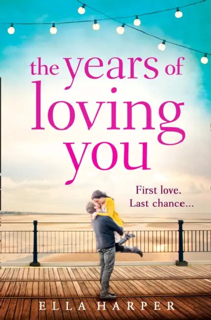 The Years of Loving You by Ella Harper