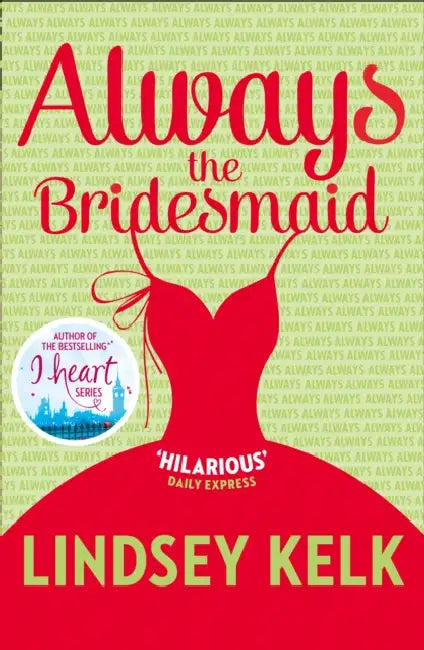 Always the Bridesmaid by Lindsey Kelk